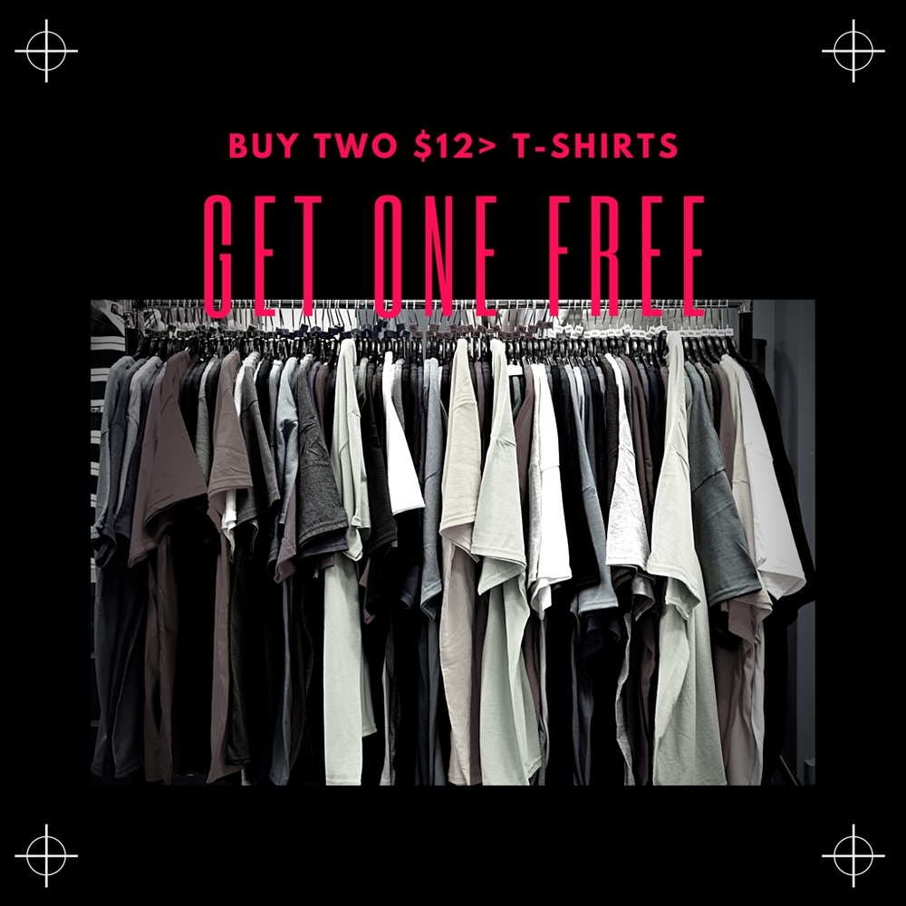 BUY TWO $12 OR LESS T-SHIRTS AND GET ONE FREE!!!